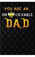 you are an unbeelievable dad