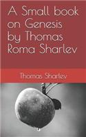 Small book on Genesis by Thomas Roma Sharlev