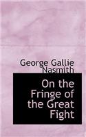 On the Fringe of the Great Fight