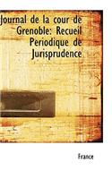 Journal de La Cour de Grenoble: Recueil P Riodique de Jurisprudence