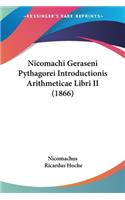 Nicomachi Geraseni Pythagorei Introductionis Arithmeticae Libri II (1866)