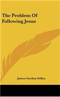 The Problem of Following Jesus