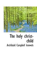 The Holy Christ-Child: (English)