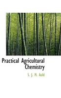 Practical Agricultural Chemistry