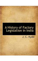 A History of Factory Legislation in India