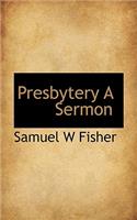 Presbytery a Sermon