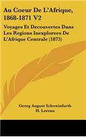Au Coeur De L'Afrique, 1868-1871 V2