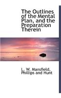 The Outlines of the Mental Plan, and the Preparation Therein