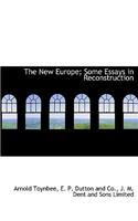 The New Europe; Some Essays in Reconstruction