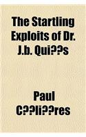 The Startling Exploits of Dr. J.B. Quies: (English)