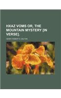 Hxaz Voms Or, the Mountain Mystery [In Verse].