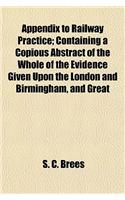 Appendix to Railway Practice; Containing a Copious Abstract of the Whole of the Evidence Given Upon the London and Birmingham, and Great: (English)