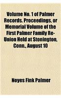 Volume No. 1 of Palmer Records. Proceedings, or Memorial Volume of the First Palmer Family Re-Union Held at Stonington, Conn., August 10: (English)