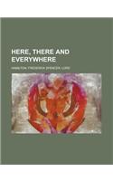Here, There and Everywhere: (English)