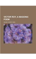 Victor Roy, a Masonic Poem