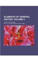 Elements of General History Volume 5; Ancient and Modern: (English)