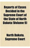 Reports of Cases Decided in the Supreme Court of the State of North Dakota (Volume 9): (English)