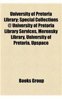 University of Pretoria Library: Special Collections @ University of Pretoria Library Services, Merensky Library, University of Pretoria, Upspace(English)