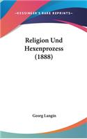 Religion Und Hexenprozess (1888)