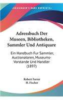Adressbuch Der Museen, Bibliotheken, Sammler Und Antiquare