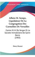 Affaire M. Sempe, Liquidateur De La Congregation Des Carmelites De Versailles: Contre M. H. De Verges Et La Societe Immobiliere De Saint-Denis (1903)