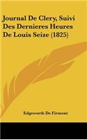 Journal de Clery, Suivi Des Dernieres Heures de Louis Seize (1825)