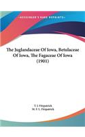 The Juglandaceae of Iowa, Betulaceae of Iowa, the Fagaceae of Iowa (1901)