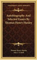 Autobiography and Selected Essays by Thomas Henry Huxley