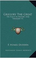 Gregory The Great: His Place In History And Thought V1