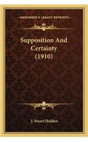 Supposition and Certainty (1910)