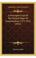 Descriptive List of the Printed Maps of Somersetshire, 1575-1914 (1914)