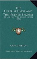 Upper Springs And The Nether Springs
