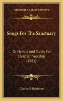 Songs For The Sanctuary: Or Hymns And Tunes For Christian Worship (1881)(English)