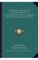 Orationes Aeschinis Et Demosthenis In Ctesiphontem, Et De Corona Seu Pro Ctesiphonte (1595): (Latin)