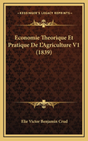 Economie Theorique Et Pratique De L'Agriculture V1 (1839)