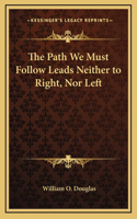 Path We Must Follow Leads Neither to Right, Nor Left