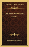 The Aeration Of Milk (1902)