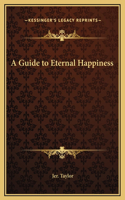 A Guide to Eternal Happiness