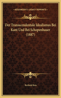 Der Transscendentale Idealismus Bei Kant Und Bei Schopenhauer (1887)