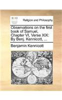 Observations on the First Book of Samuel, Chapter VI, Verse XIX: By Benj. Kennicott, ...(English)