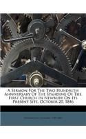 A Sermon for the Two Hundreth Anniversary of the Standing of the First Church in Newbury on Its Present Site, October 20, 1846
