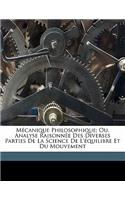 Mécanique philosophique; ou, Analyse raisonnée des diverses parties de la science de l'équilibre et du mouvement