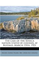 The Case of the Seneca Nation Stated by Counsel at Buffalo, March 15th, 1921