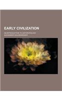 Early Civilization; An Introduction to Anthropology: (English)