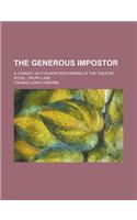 The Generous Impostor; A Comedy, as It Is Now Performing at the Theatre-Royal, Drury-Lane: (English)