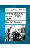 Indices of Public Opinion, 1860-1870.