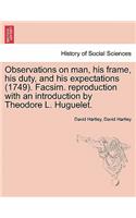 Observations on man, his frame, his duty, and his expectations (1749). Facsim. reproduction with an introduction by Theodore L. Huguelet. Part the Second