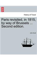 Paris Revisited, in 1815, by Way of Brussels ... Second Edition.