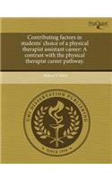 Contributing Factors in Students' Choice of a Physical Therapist Assistant Career: A Contrast with the Physical Therapist Career Pathway