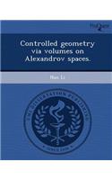 Controlled Geometry Via Volumes on Alexandrov Spaces